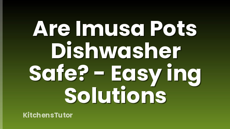 Are Imusa Pots Dishwasher Safe? - Easy ing Solutions