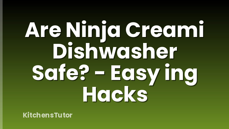 Are Ninja Creami Dishwasher Safe? - Easy ing Hacks