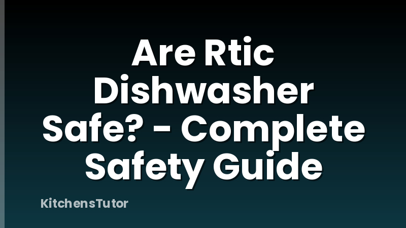 Are Rtic Dishwasher Safe? - Complete Safety Guide