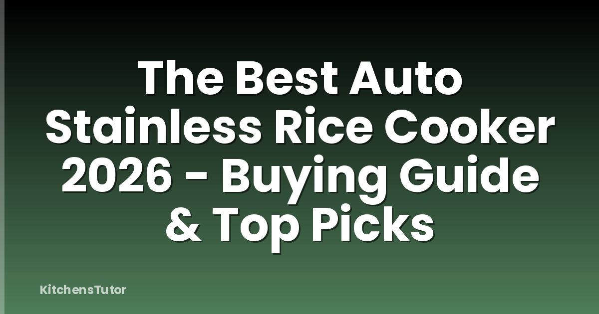 The Best Auto Stainless Rice Cooker 2026 - Buying Guide & Top Picks
