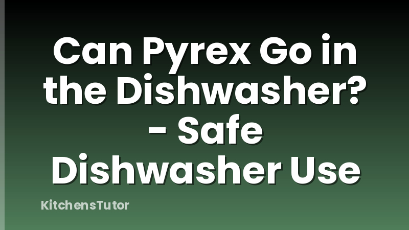 Can Pyrex Go in the Dishwasher? - Safe Dishwasher Use
