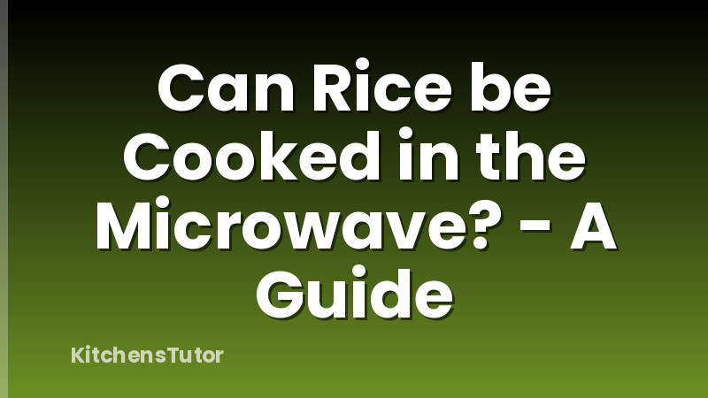 Can Rice be Cooked in the Microwave? - A Guide