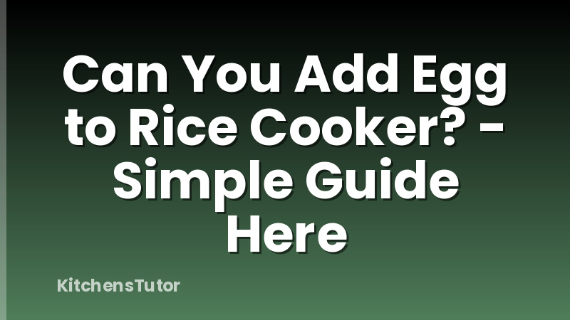 Can You Add Egg to Rice Cooker? - Simple Guide Here