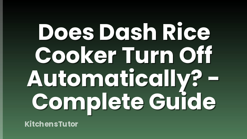 Does Dash Rice Cooker Turn Off Automatically? - Complete Guide
