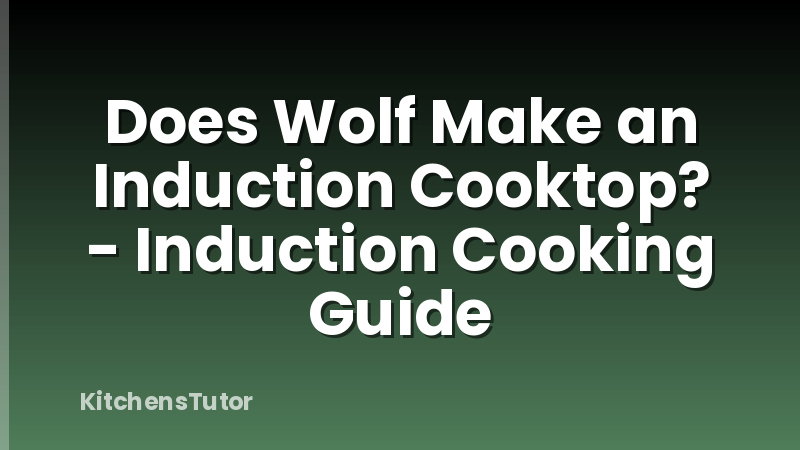 Does Wolf Make an Induction Cooktop? - Induction Cooking Guide