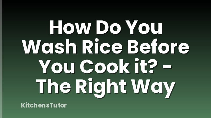 How Do You Wash Rice Before You Cook it? - The Right Way