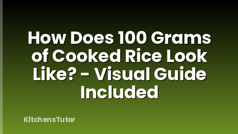 How Does 100 Grams of Cooked Rice Look Like? - Visual Guide Included