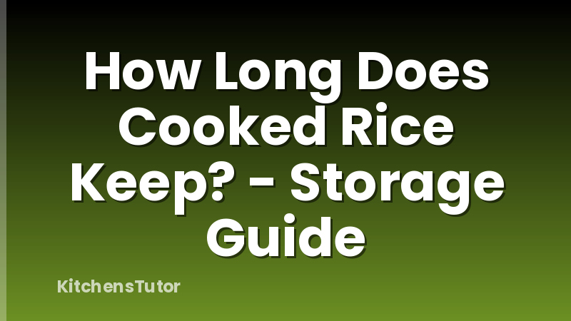 How Long Does Cooked Rice Keep? - Storage Guide
