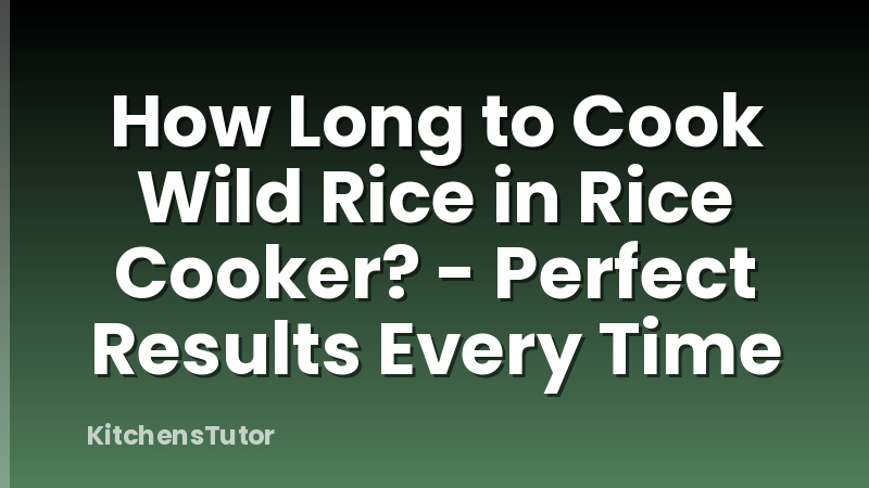 How Long to Cook Wild Rice in Rice Cooker? - Perfect Results Every Time
