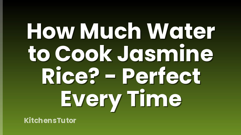 How Much Water to Cook Jasmine Rice? - Perfect Every Time
