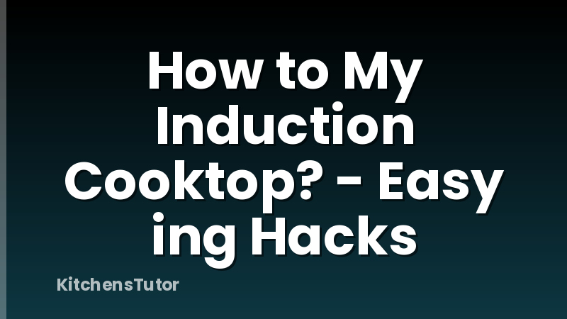 How to My Induction Cooktop? - Easy ing Hacks