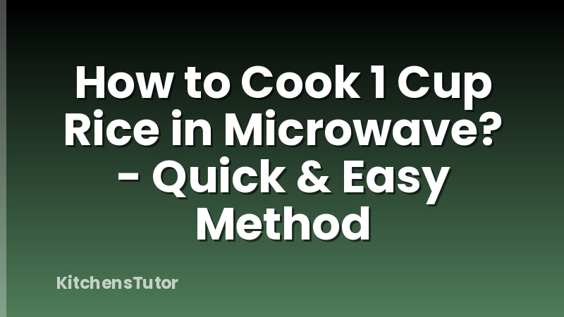 How to Cook 1 Cup Rice in Microwave? - Quick & Easy Method