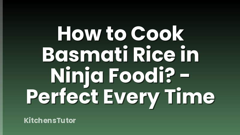 How to Cook Basmati Rice in Ninja Foodi? - Perfect Every Time