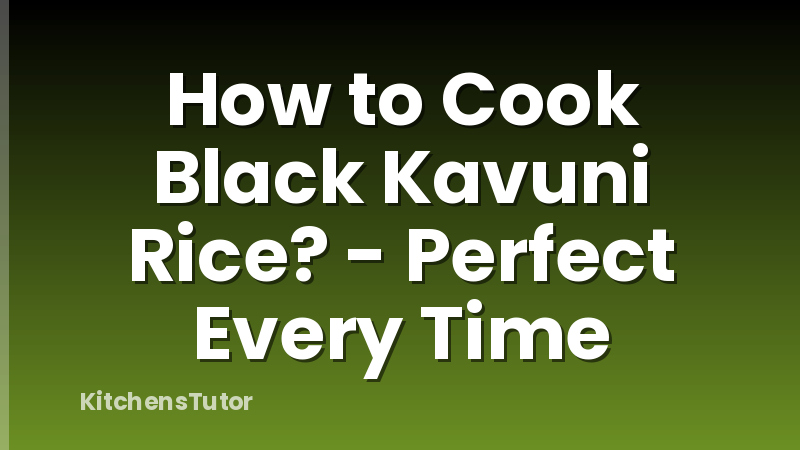 How to Cook Black Kavuni Rice? - Perfect Every Time