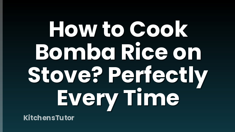 How to Cook Bomba Rice on Stove? Perfectly Every Time