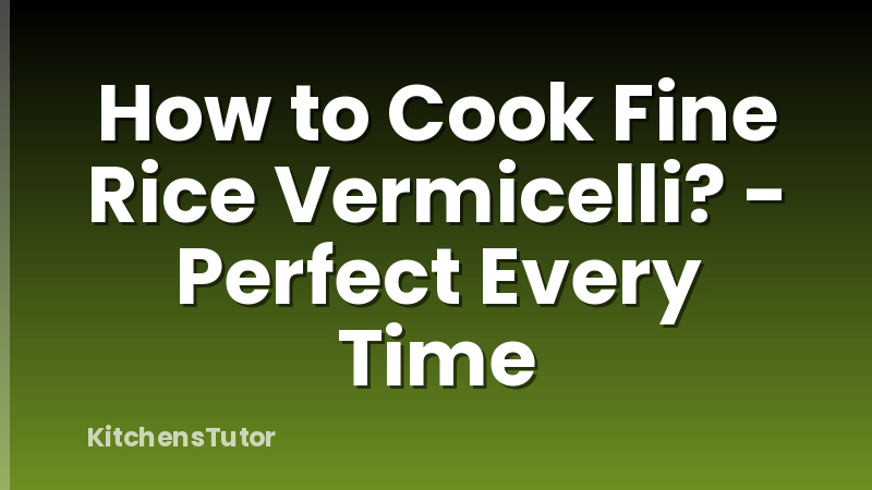How to Cook Fine Rice Vermicelli? - Perfect Every Time