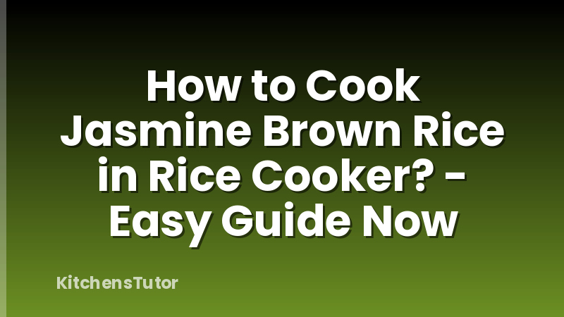 How to Cook Jasmine Brown Rice in Rice Cooker? - Easy Guide Now