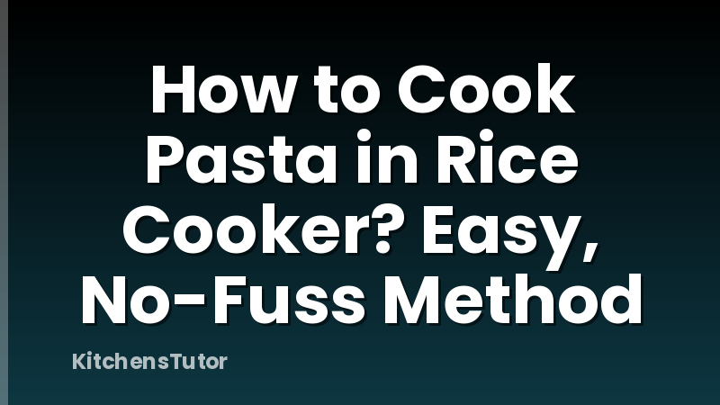 How to Cook Pasta in Rice Cooker? Easy, No-Fuss Method