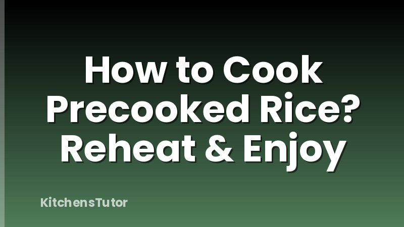 How to Cook Precooked Rice? Reheat & Enjoy