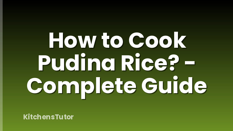 How to Cook Pudina Rice? - Complete Guide