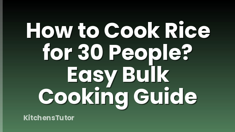 How to Cook Rice for 30 People? Easy Bulk Cooking Guide