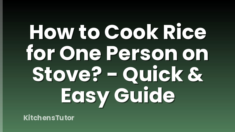 How to Cook Rice for One Person on Stove? - Quick & Easy Guide