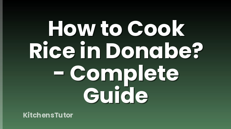 How to Cook Rice in Donabe? - Complete Guide