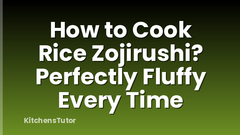 How to Cook Rice Zojirushi? Perfectly Fluffy Every Time