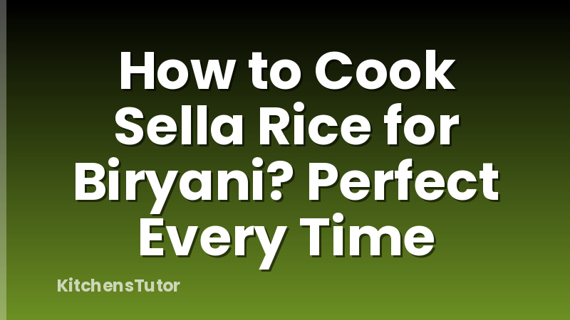 How to Cook Sella Rice for Biryani? Perfect Every Time
