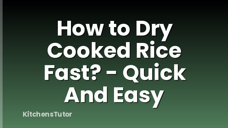 How to Dry Cooked Rice Fast? - Quick And Easy