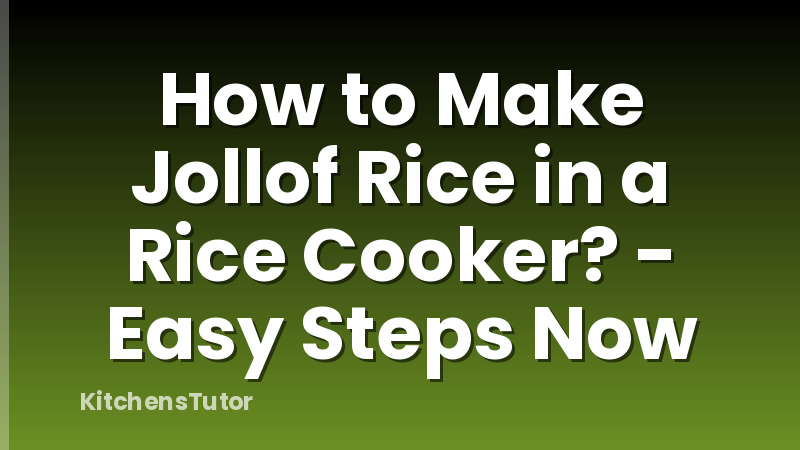 How to Make Jollof Rice in a Rice Cooker? - Easy Steps Now