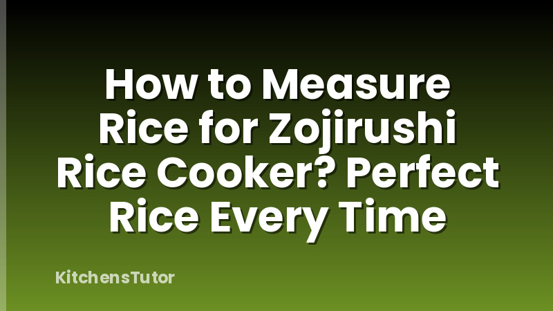 How to Measure Rice for Zojirushi Rice Cooker? Perfect Rice Every Time