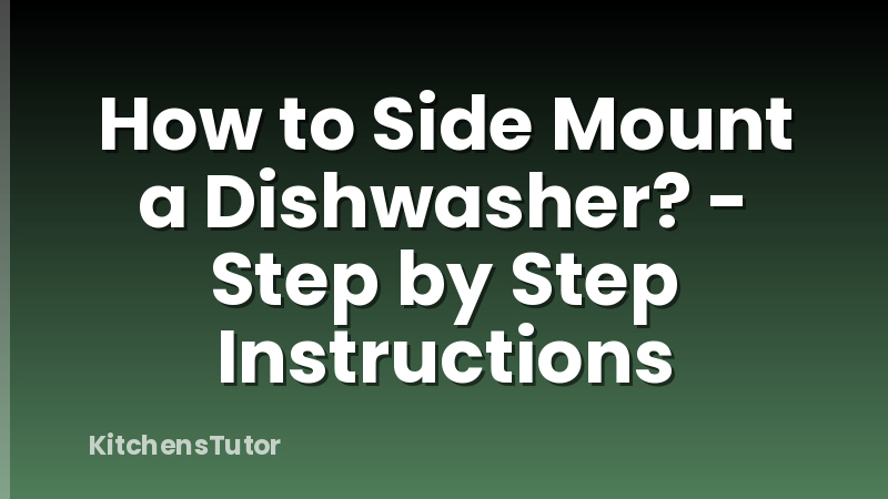 How to Side Mount a Dishwasher? - Step by Step Instructions