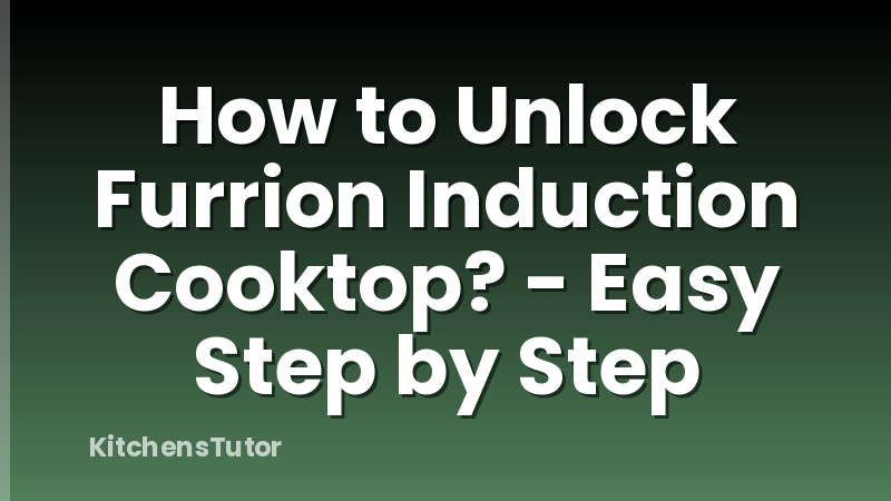 How to Unlock Furrion Induction Cooktop? - Easy Step by Step