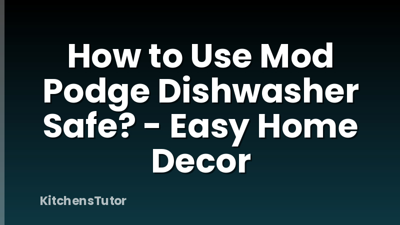 How to Use Mod Podge Dishwasher Safe? - Easy Home Decor