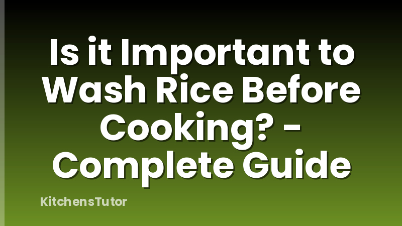 Is it Important to Wash Rice Before Cooking? - Complete Guide