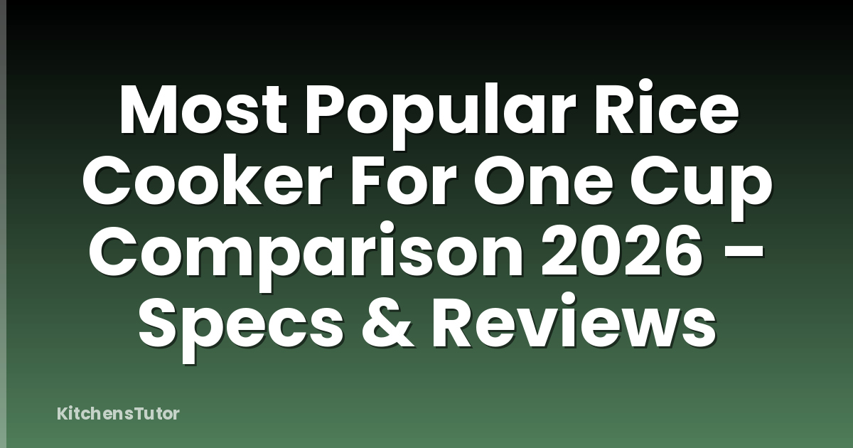 Most Popular Rice Cooker For One Cup Comparison 2026 – Specs & Reviews
