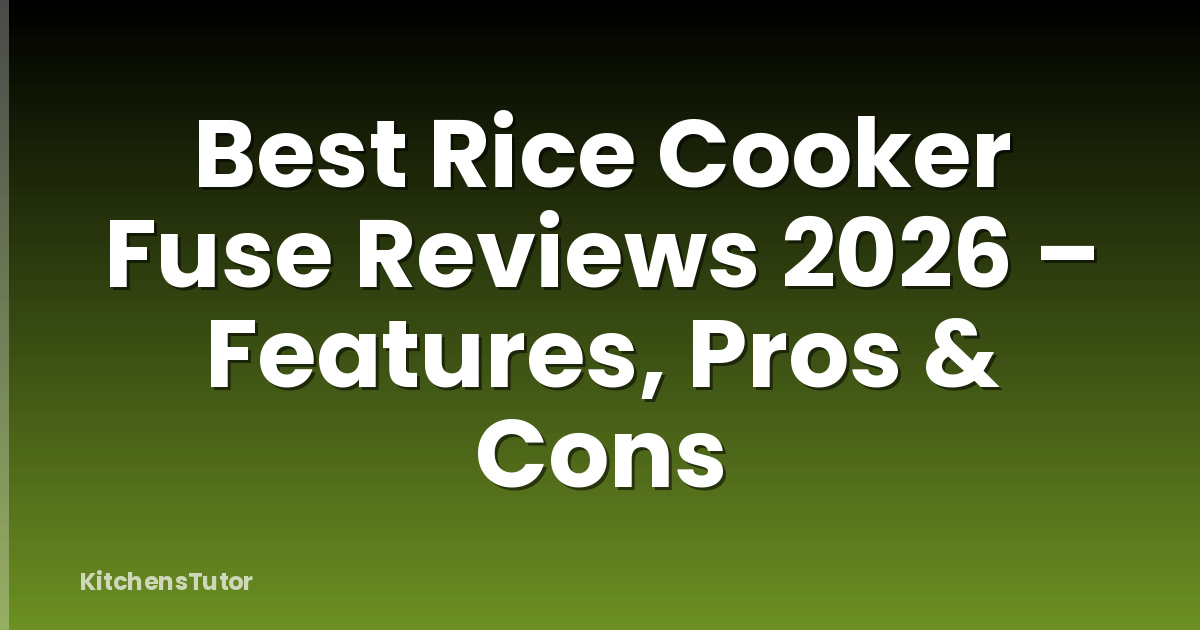 Best Rice Cooker Fuse Reviews 2026 – Features, Pros & Cons