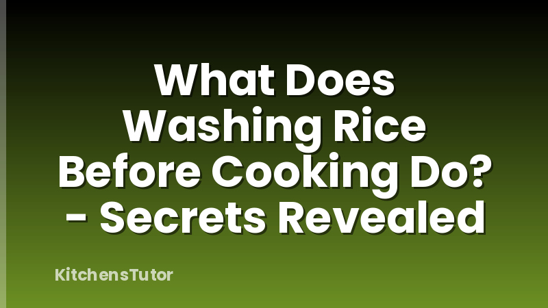 What Does Washing Rice Before Cooking Do? - Secrets Revealed