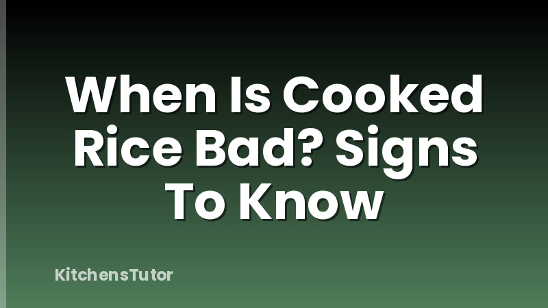 When Is Cooked Rice Bad? Signs To Know