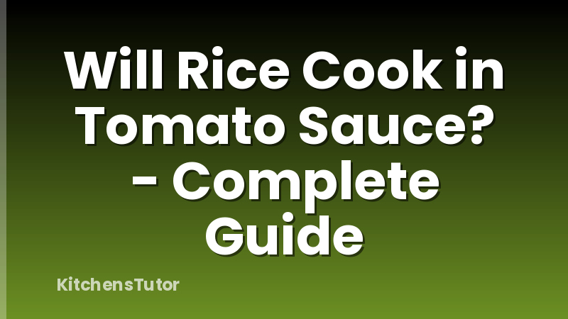Will Rice Cook in Tomato Sauce? - Complete Guide